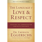The Language of Love & Respect: Cracking the Communication Code with Your Mate - Paperback