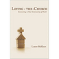 Loving the Church: Connecting to Your Community of Faith - Paperback
