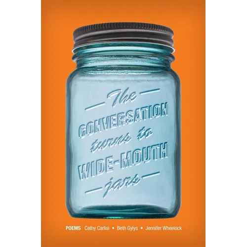 The Conversation Turns to Wide-Mouth Jars - Paperback
