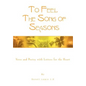 To Feel the Song of Seasons: Verse and Poetry with Letters for the Heart - Hardcover