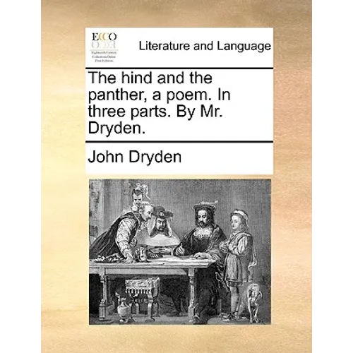 The Hind and the Panther, a Poem. in Three Parts. by Mr. Dryden. - Paperback