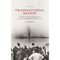 Transnational Nation: United States History in Global Perspective Since 1789 - Paperback