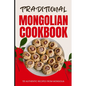 Traditional Mongolian Cookbook: 50 Authentic Recipes from Mongolia - Paperback