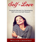 Self-Love: Powerful Secrets For Developing Self-Love And Self-Esteem - Paperback