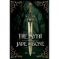 The Myth of Jade and Bone - Paperback