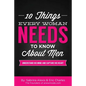 10 Things Every Woman Needs to Know About Men: Understand His Mind and Capture His Heart - Paperback