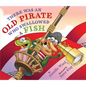 There Was an Old Pirate Who Swallowed a Fish - Hardcover