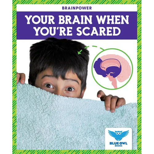 Your Brain When You're Scared - Library Binding