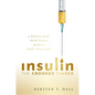Insulin - The Crooked Timber: A History from Thick Brown Muck to Wall Street Gold - Hardcover