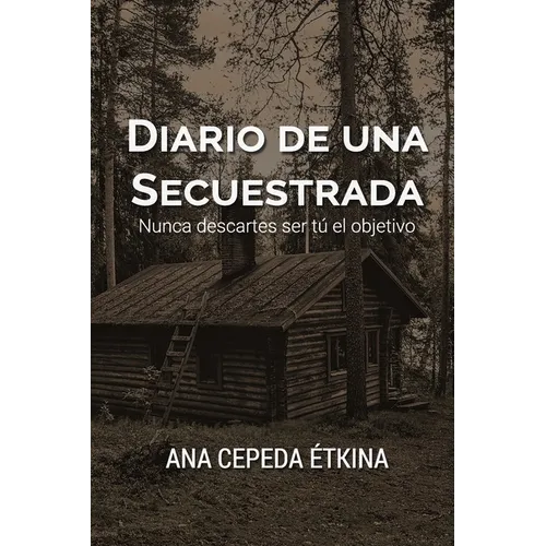 Diario de una secuestrada. Nunca descartes ser tú el objetivo. - Paperback