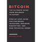 Bitcoin: The Ultimate Guide From Beginner To Expert: Step-by-Step Guide for Engineers, Investors, Business Executives and Non-technical Users - Paperback