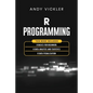 R Programming: This book includes: R Basics for Beginners + R Data Analysis and Statistics + R Data Visualization - Paperback