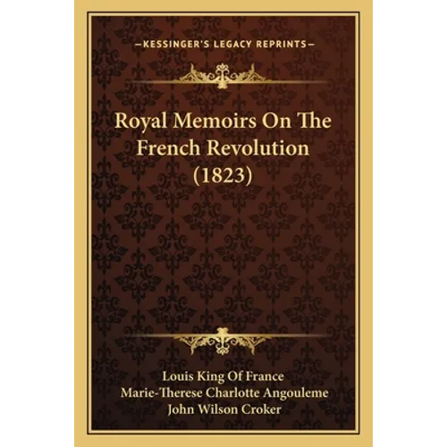 Royal Memoirs On The French Revolution (1823) - Paperback