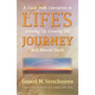 Life's Journey: A Guide from Conception to Growing Up, Growing Old, and Natural Death - Paperback
