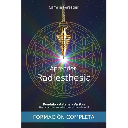 Aprender Radiestesia: Péndulo - Antena - Varitas: Hasta la comunicación con el mundo sutil - Paperback
