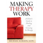 Making Therapy Work: A Client's Guide To Healing and Growing In Therapy - Paperback