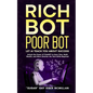 Rich Bot Poor Bot, Let AI Teach You About Success with the Ease of ChatGPT for Entrepreneurs, Beginners and Professionals: Unlock the Power of ChatGPT - Paperback