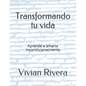 Transformando tu vida: Aprende a amarte incondicionalmente - Paperback