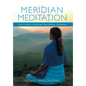 Meridian Meditation: Your Guide to Achieving True Holistic Meditation - Hardcover