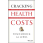 Cracking Health Costs: How to Cut Your Company's Costs and Provide Employees Better Care - Hardcover