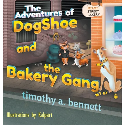 The Adventures of DogShoe and the Bakery Gang - Hardcover