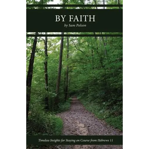 By Faith: Timeless Insights for Staying on Course from Hebrews 11 - Paperback