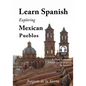 Learn Spanish Exploring Mexican Pueblos - Paperback