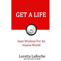 Get A Life: Sane Wisdom for an Insane World - Paperback