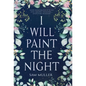 I Will Paint the Night - Hardcover