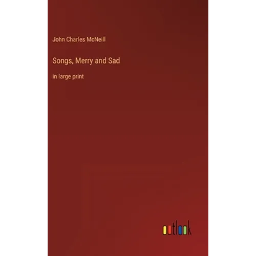 Songs, Merry and Sad: in large print - Hardcover