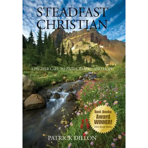 Steadfast Christian: A Higher Call to Faith, Family, and Hope - Hardcover