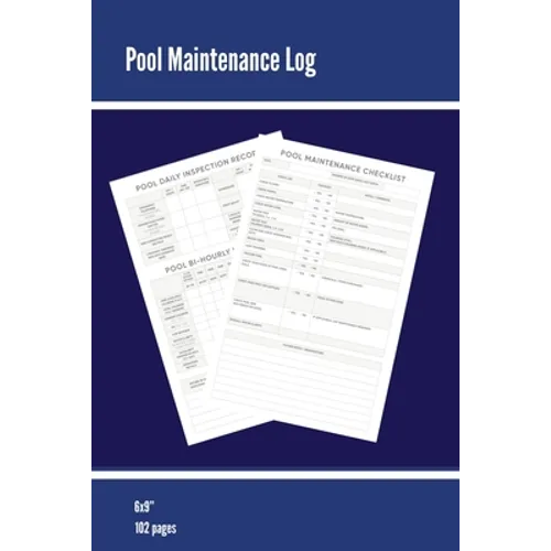 Pool Maintenance Log: Swimming Pool Owners Check List, Cleaning Information, Test Water Tracking, Book, Personal or Business/ Client, Pools Logbook, D - Paperback