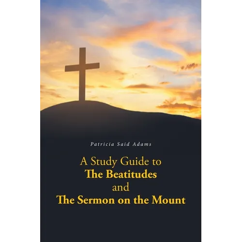 A Study Guide to The Beatitudes and The Sermon on the Mount - Paperback