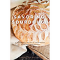 Savoring Sourdough: A Beginner's Guide to Sourdough Starters and Breads - Paperback