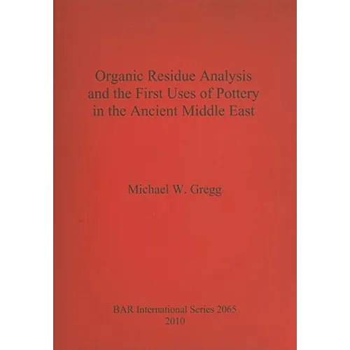 Organic Residue Analysis and the First Uses of Pottery in the Ancient Middle East - Paperback