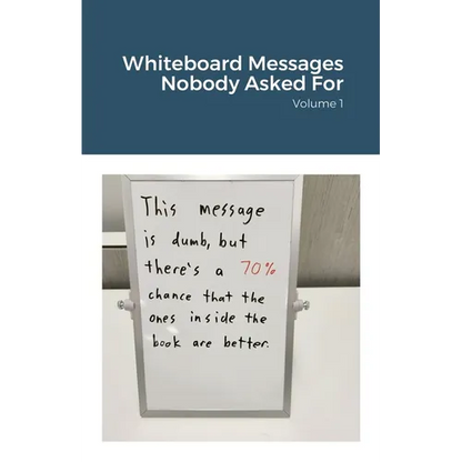 Whiteboard Messages Nobody Asked For - Paperback