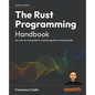 The Rust Programming Handbook: An end-to-end guide to mastering Rust fundamentals - Paperback