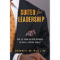 Suited for Leadership: How to Show Up with Purpose to Have Lasting Impact - Paperback