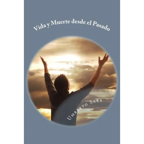 Vida y Muerte desde el Pasado - Paperback