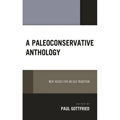 A Paleoconservative Anthology: New Voices for an Old Tradition - Hardcover