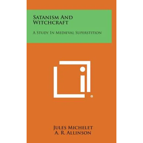 Satanism and Witchcraft: A Study in Medieval Superstition - Hardcover