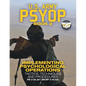 US Army PSYOP Book 2 - Implementing Psychological Operations: Tactics, Techniques and Procedures - Full-Size 8.5"x11" Edition - FM 3-05.301 (MCRP 3-40 - Paperback