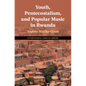 Youth, Pentecostalism, and Popular Music in Rwanda - Hardcover