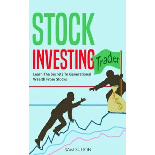 Stock Investing: Learn The Secrets To Generational Wealth From Stocks - Paperback