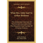 What Mrs. Eddy Said To Arthur Brisbane: The Celebrated Interview Of The Eminent Journalist With The Discoverer And Founder Of Christian Science - Paperback