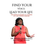 Find Your Voice: Lead Your LIfe: The Power of Speaking Up, Standing Out, and Stepping Forward - Hardcover