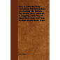 How To Hunt And Trap - Containing Full Instructions For Hunting The Buffalo, Elk, Moose, Deer, Antelope.: In Trapping - Tells You All About Steel Trap - Paperback