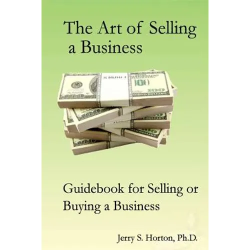 The Art of Selling a Business: Guidebook for Buying or Selling a Business - Paperback