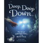 Deep, Deep Down: The Secret Underwater Poetry of the Mariana Trench - Paperback