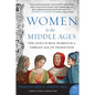 Women in the Middle Ages: The Lives of Real Women in a Vibrant Age of Transition - Paperback